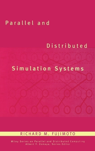 Parallel and Distributed Simulation Systems: (Wiley Series on Parallel and Distributed Computing)
