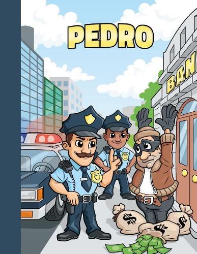 Pedro: First Name Personalized Sketchbook with Large Blank Pages Pad for Drawing, Doodling and Sketching. Colorful Police Officers Cartoon Cover for Kids, 