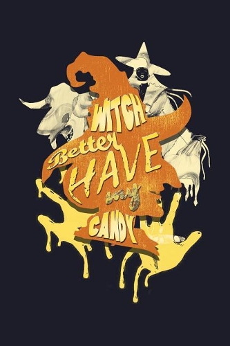 Witch Better Have My Candy