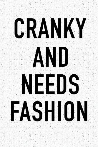 Cranky and Needs Fashion