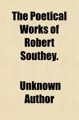 The Poetical Works of Robert Southey.