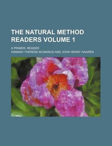The Natural Method Readers Volume 1; A Primer- Reader