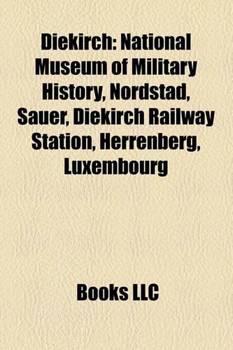 Diekirch: National Museum of Military History, Nordstad, Sauer, Diekirch Railway Station, Herrenberg, Luxembourg(English)