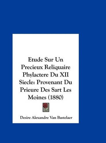 Etude Sur Un Precieux Reliquaire Phylactere Du XII Siecle