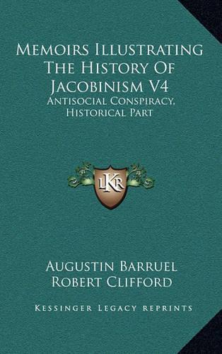Memoirs Illustrating The History Of Jacobinism V4