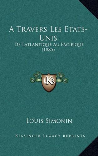 A Travers Les Etats-Unis: de Latlantique Au Pacifique (1885)(English)