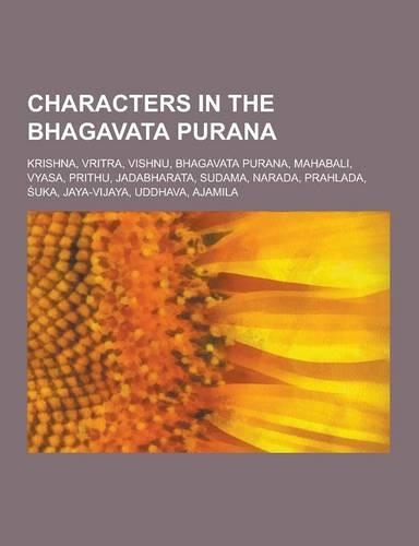 Characters in the Bhagavata Purana: Krishna, Vritra, Vishnu, Bhagavata Purana, Mahabali, Vyasa, Prithu, Jadabharata, Sudama, Narada, Prahlada, Uka, Ja