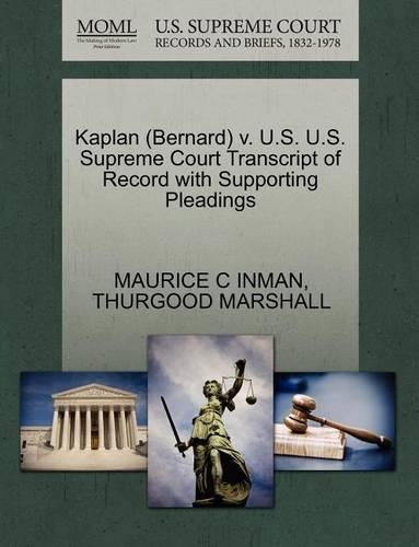 Kaplan (Bernard) V. U.S. U.S. Supreme Court Transcript of Record with Supporting Pleadings