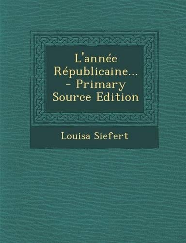L'Annee Republicaine... - Primary Source Edition: (French)
