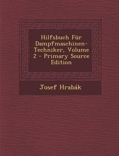 Hilfsbuch Fur Dampfmaschinen-Techniker, Volume 2