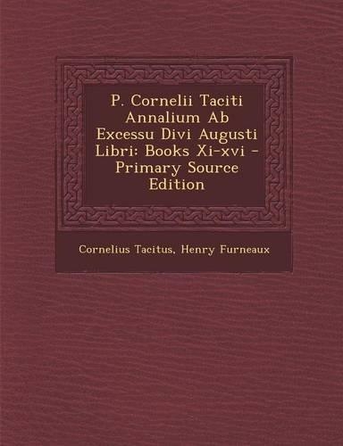 P. Cornelii Taciti Annalium Ab Excessu Divi Augusti Libri