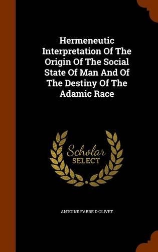 Hermeneutic Interpretation of the Origin of the Social State of Man and of the Destiny of the Adamic Race