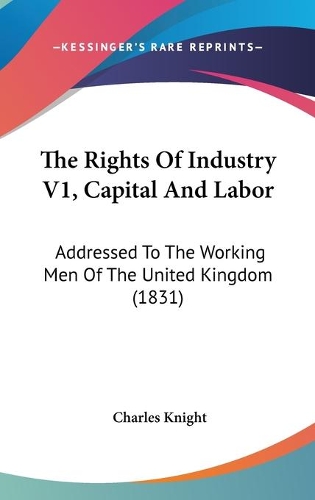 The Rights Of Industry V1, Capital And Labor
