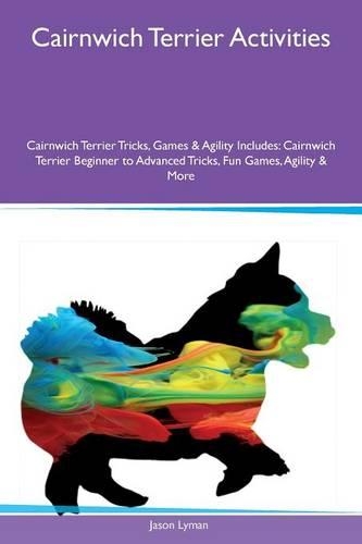 Cairnwich Terrier Activities Cairnwich Terrier Tricks, Games & Agility Includes