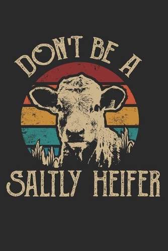 Don't be a Salty Heifer