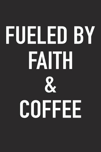 Fueled by Faith and Coffee