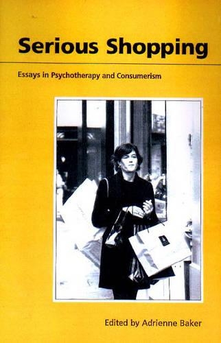 Serious Shopping: Psychotherapy and Consumerism(English)