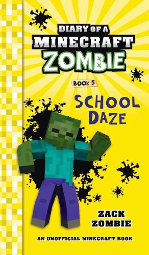 Diary of a Minecraft Zombie Book 5: School Daze