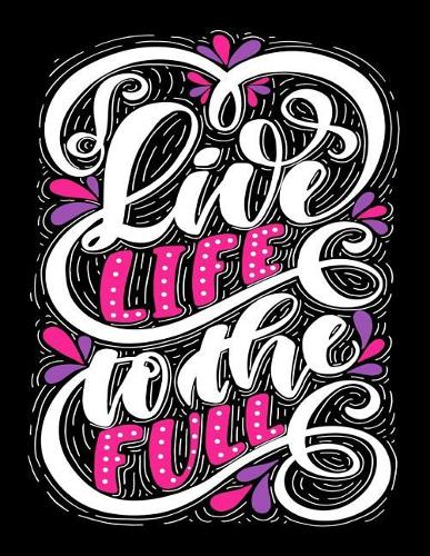 Live Life to the Fullest