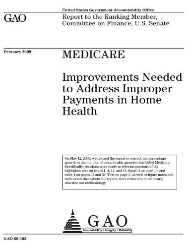 Medicare: Improvements Needed to Address Improper Payments in Home Health
