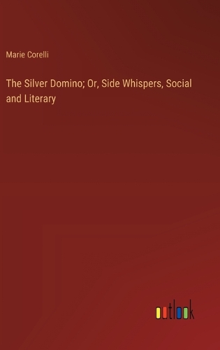 The Silver Domino; Or, Side Whispers, Social and Literary