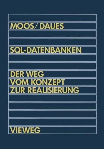 Sql-Datenbanken: Der Weg Vom Konzept Zur Realisierung in Dbase: Eine Schrittweise Und Praxisnahe Einführung(German)