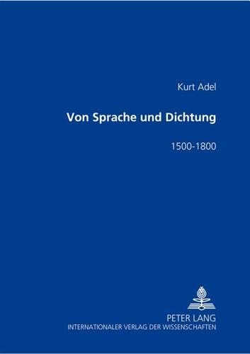 Von Sprache Und Dichtung: 1500-1800