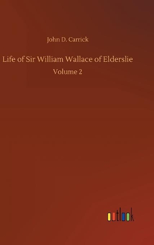 Life of Sir William Wallace of Elderslie