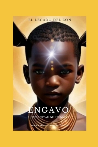 El Legado del Eon: Engavo, El Despertar de Un Dios(27 ?????(c) Engavo University(c) ????&#2)