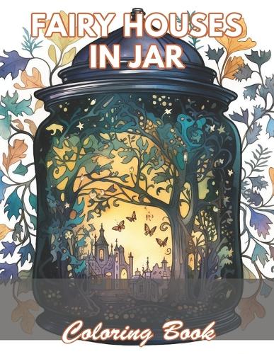 Fairy Houses In Jar Coloring Book For Adults