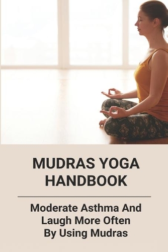 Mudras Yoga Handbook