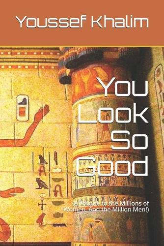 You Look So Good: (A Tribute to the Millions of Women, And the Million Men!)