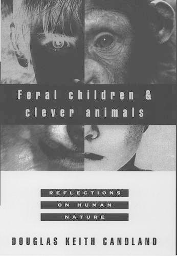 Feral Children and Clever Animals: Reflections on Human Nature(English)