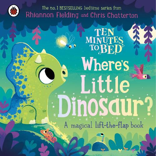 Ten Minutes to Bed: Where's Little Dinosaur?: A magical lift-the-flap book(Ten Minutes to Bed)