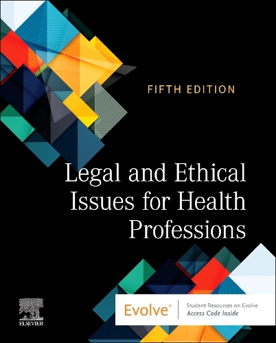 Legal and Ethical Issues for Health Professions - E-Book