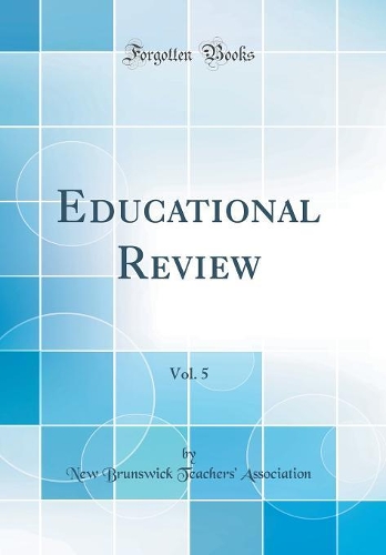 Educational Review, Vol. 5 (Classic Reprint)