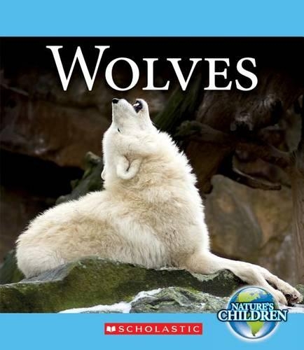 Wolves: (Nature's Children (Children's Press Paperback))