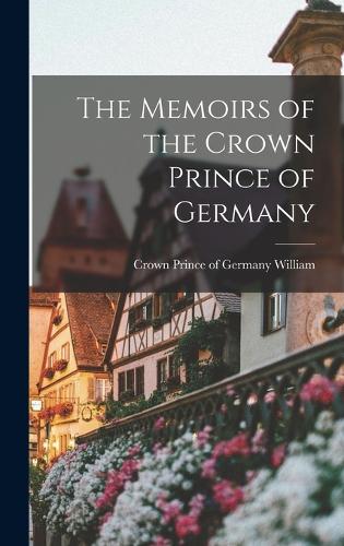The Memoirs of the Crown Prince of Germany