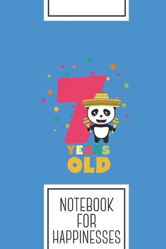 Notebook for Happinesses: Lined Journal with Seven Years seventh Birthday Party Panda Design - Cool Gift for a friend or family who loves people presents! - 6x9" - 180 White 