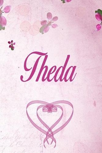 Theda: Personalized Name Notebook/Journal Gift For Women & Girls 100 Pages (Pink Floral Design) for School, Writing Poetry, Diary to Write in, Gratitude Wr