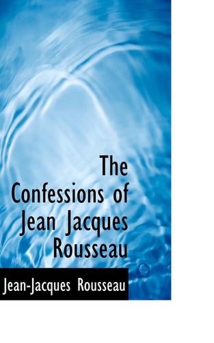The Confessions of Jean Jacques Rousseau
