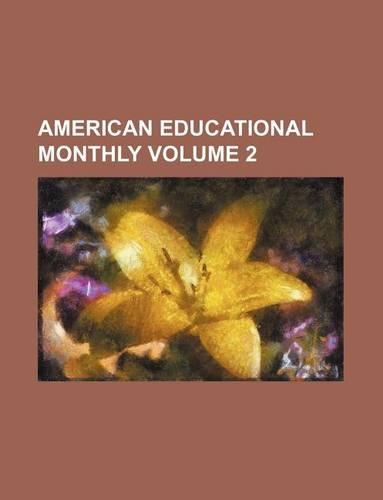 American Educational Monthly Volume 2