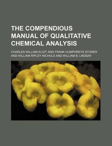 The Compendious Manual of Qualitative Chemical Analysis: (English)