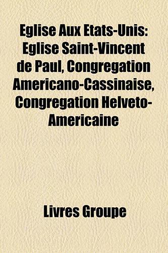 Eglise Aux Etats-Unis: Eglise Saint-Vincent de Paul, Congregation Americano-Cassinaise, Congregation Helveto-Americaine(French)