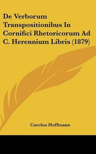 de Verborum Transpositionibus in Cornifici Rhetoricorum Ad C. Herennium Libris (1879)