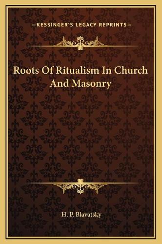 Roots Of Ritualism In Church And Masonry