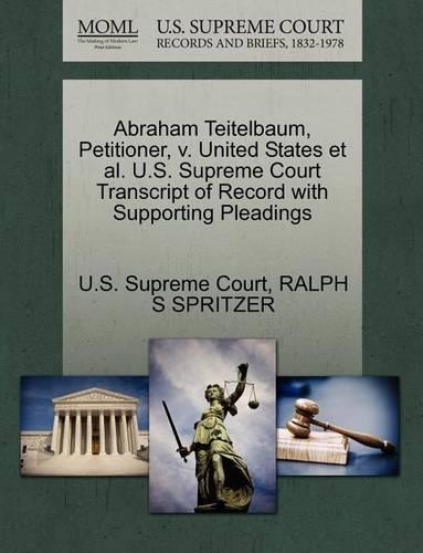 Abraham Teitelbaum, Petitioner, V. United States Et Al. U.S. Supreme Court Transcript of Record with Supporting Pleadings