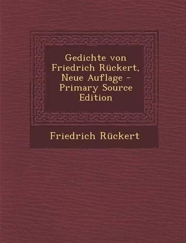 Gedichte Von Friedrich Ruckert, Neue Auflage: (German)