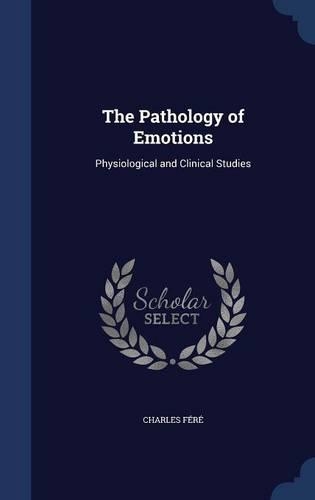 The Pathology of Emotions: Physiological and Clinical Studies