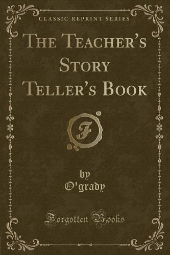 The Teacher's Story Teller's Book (Classic Reprint)